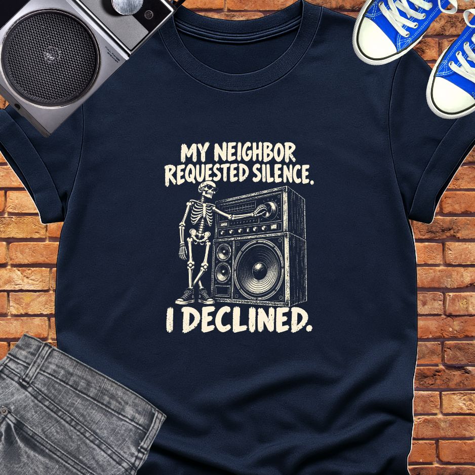 My neighbor requested silence tee || Happiness and Music Merch