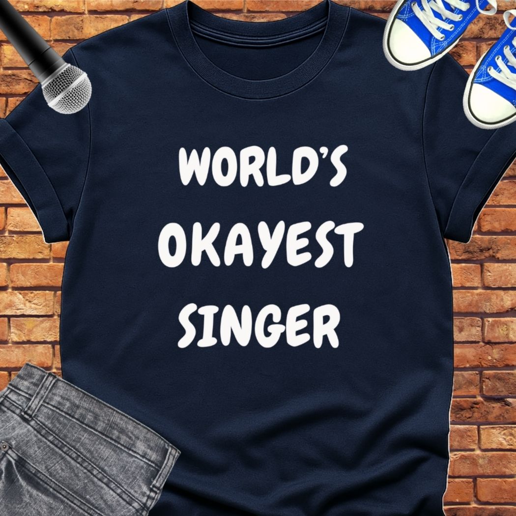 World's Okayest Singer tee || Happiness and Music Merch