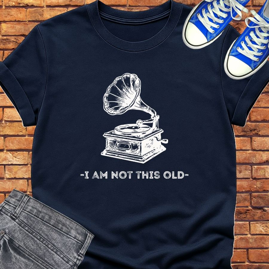 I am not this old tee || Happiness and Music Merch