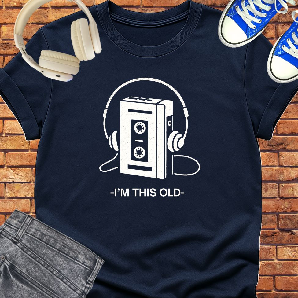 I'm this old tee || Happiness and Music Merch