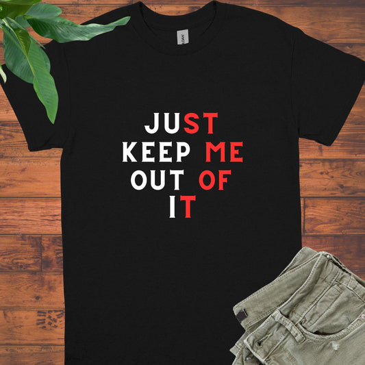 Keep Me Out of It Unisex  tee || Happiness and Music Merch