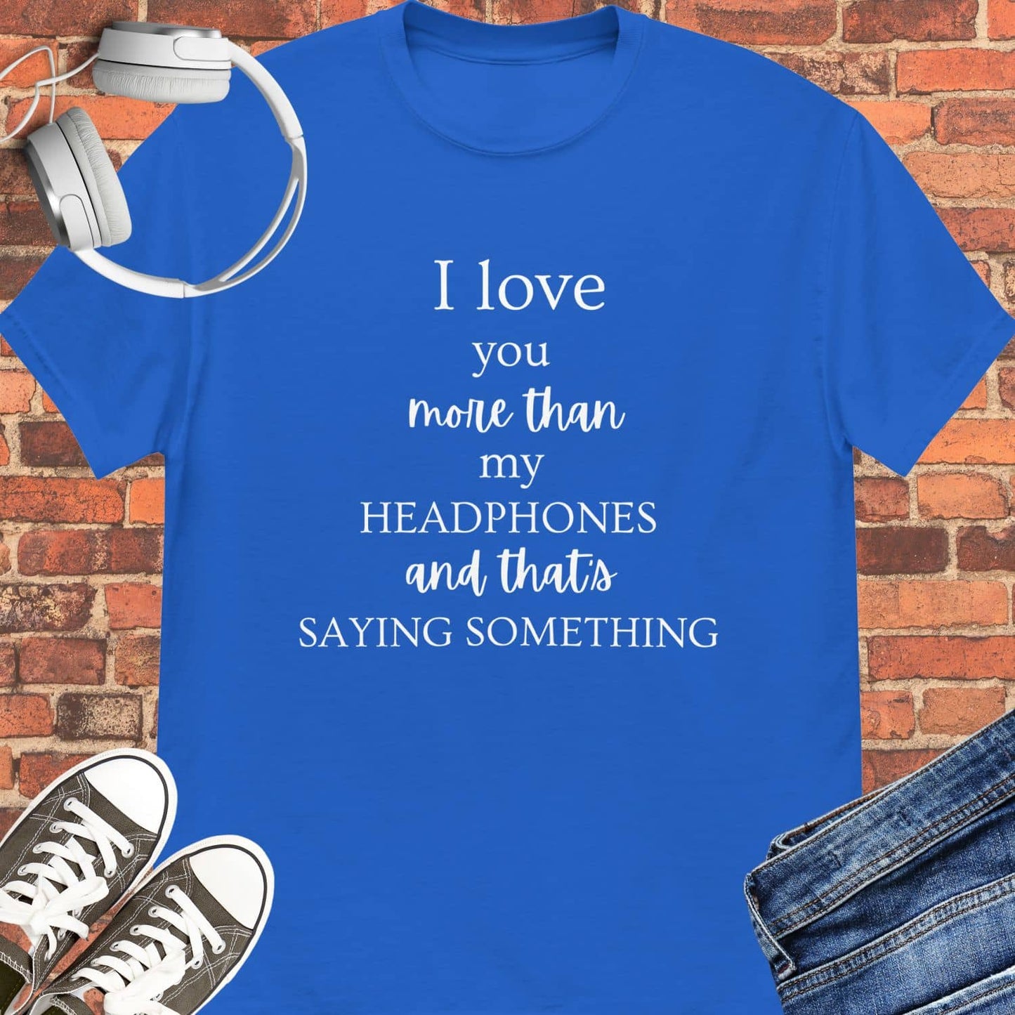 I love you more tee || Happiness and Music Merch