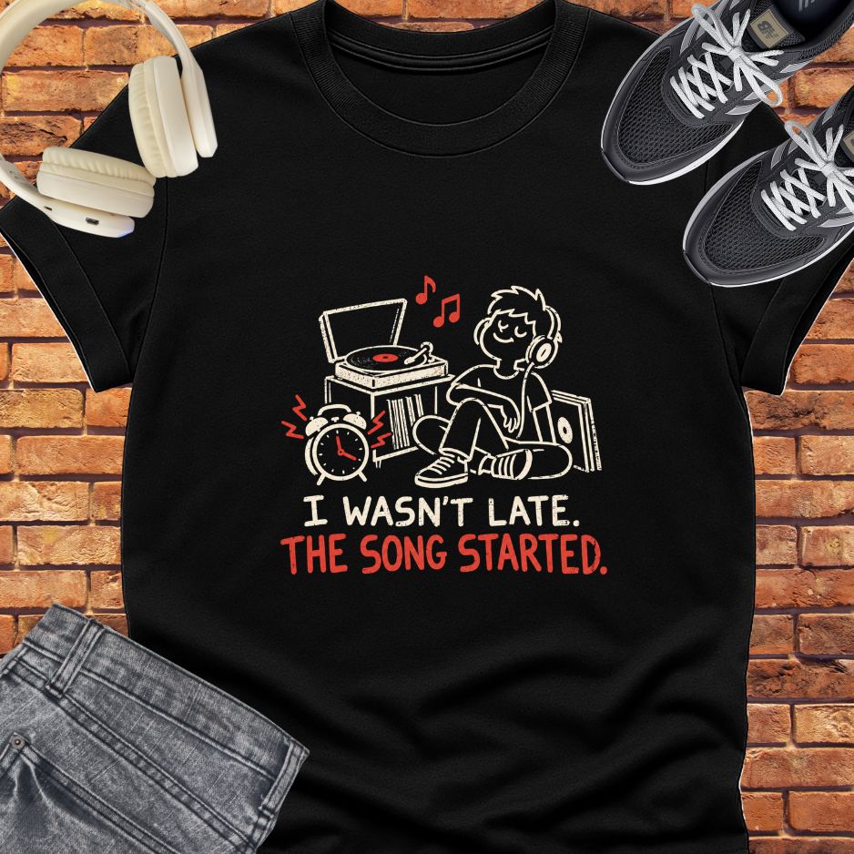 I wasn't late tee || Happiness and Music Merch