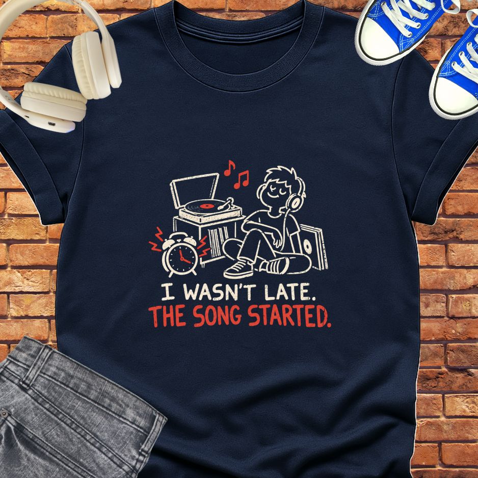 I wasn't late tee || Happiness and Music Merch
