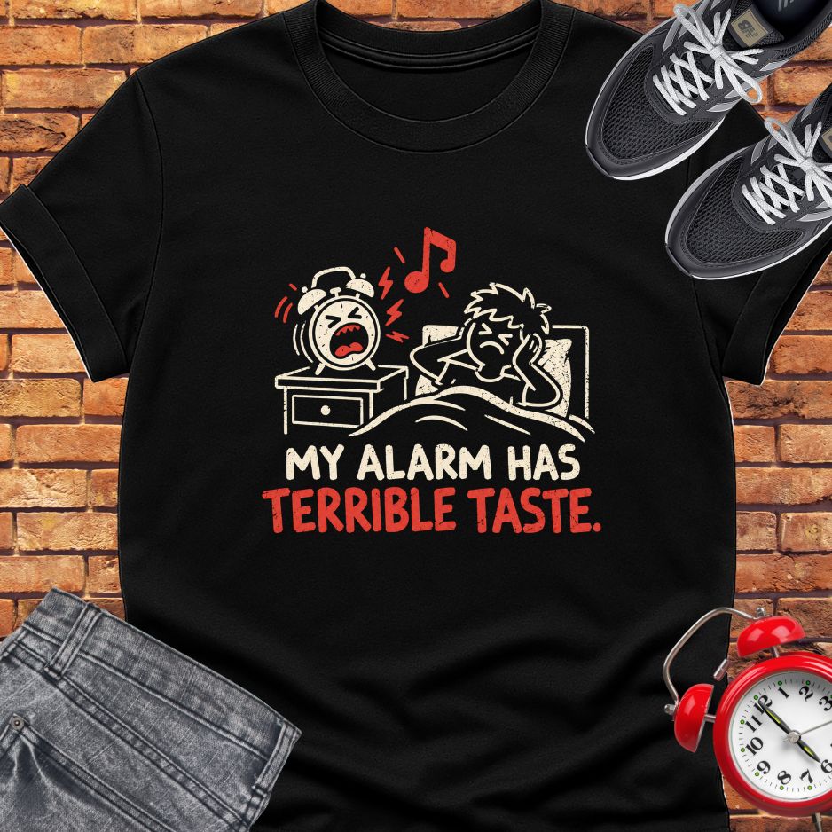 My alarm has terrible taste tee || Happiness and Music Merch