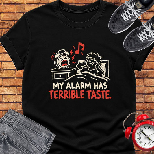 My alarm has terrible taste tee || Happiness and Music Merch
