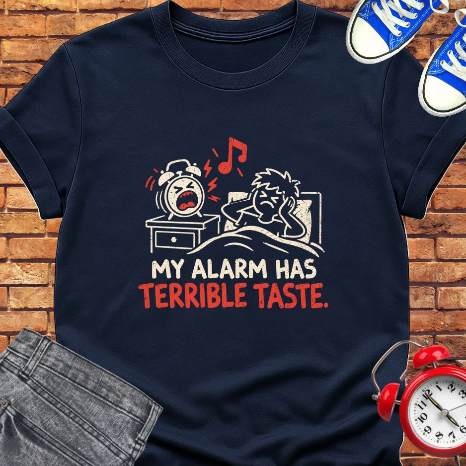My alarm has terrible taste tee || Happiness and Music Merch
