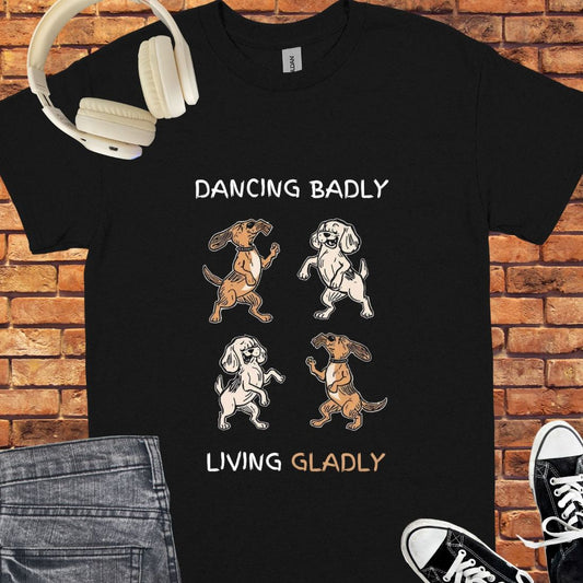Dancing badly, living gladly tee || Happiness and Music Merch