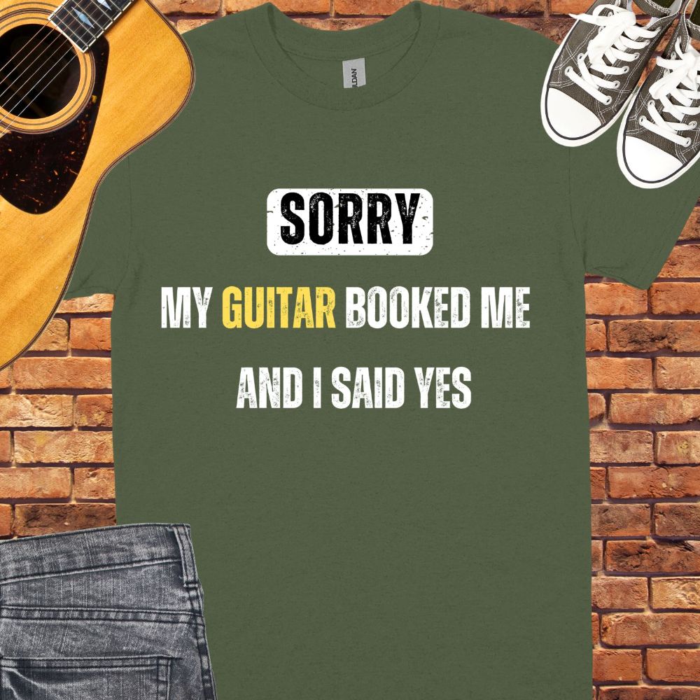 Sorry, my guitar booked me Unisex tee || Happiness and Music Merch