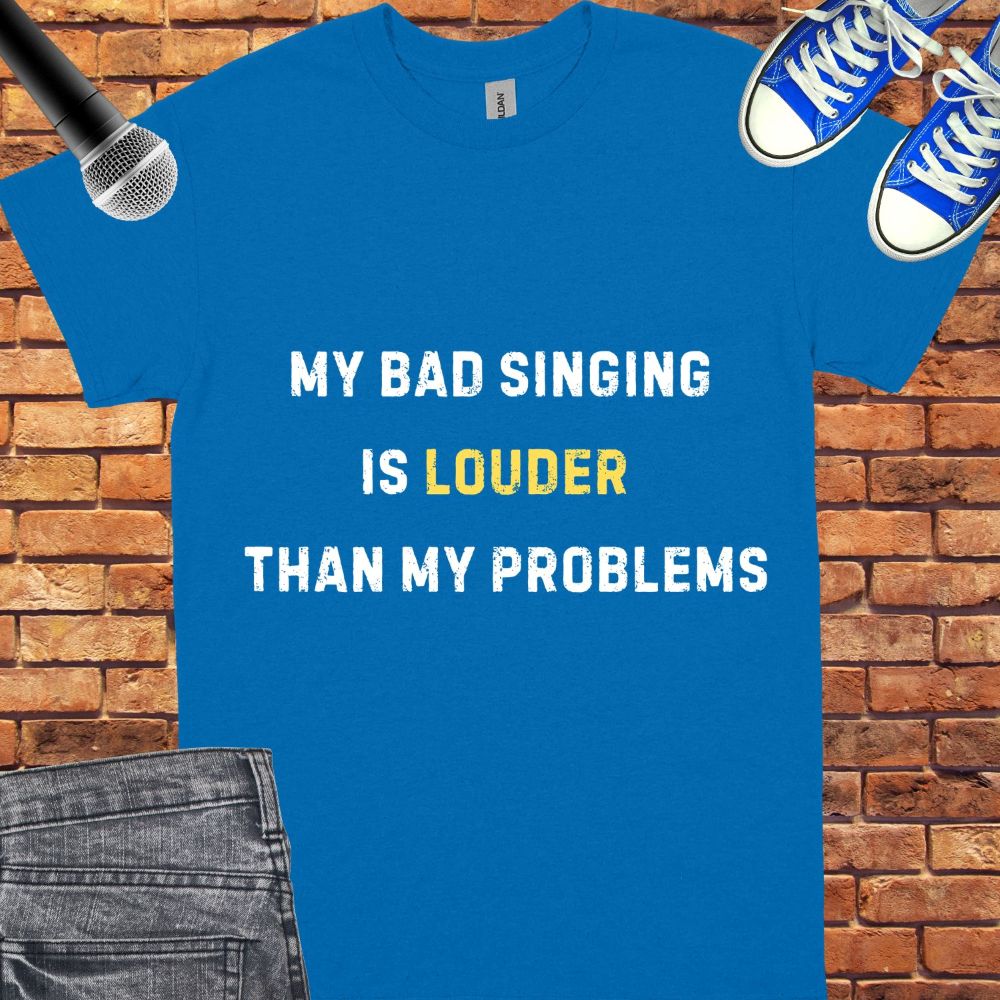 My bad singing is louder Unisex  tee || Happiness and Music Merch