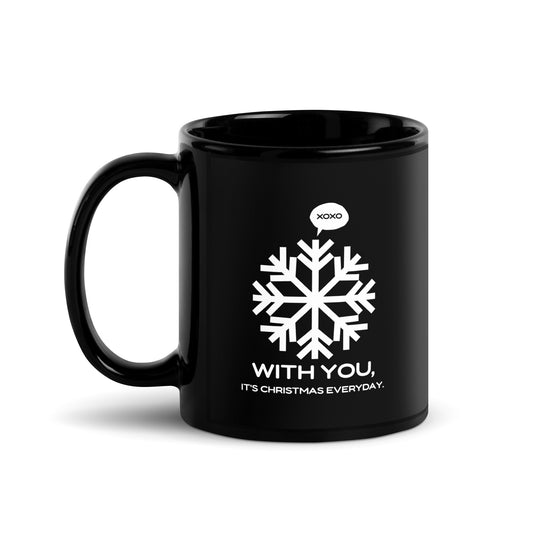 With You, it's Christmas Everyday Black Glossy Mug || Happiness and Music Merch