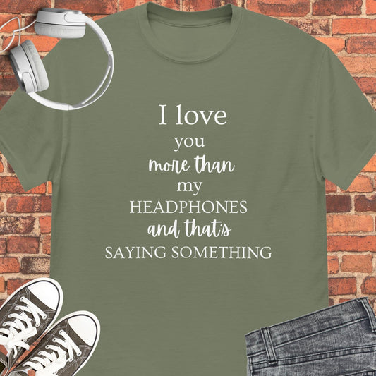 I love you more tee || Happiness and Music Merch