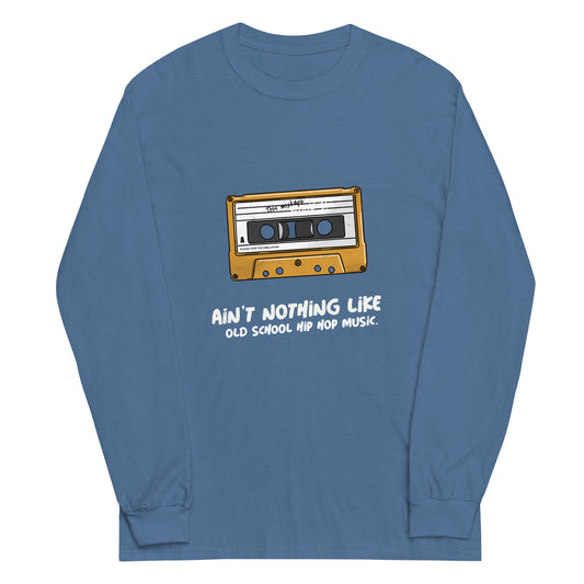 Ain't nothing like old school hip-hop music Long Sleeve Shirt || Happiness and Music Merch