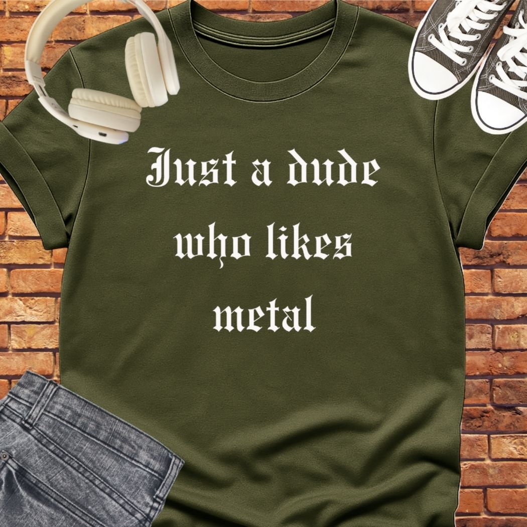 Just a Metal Dude tee || Happiness and Music Merch