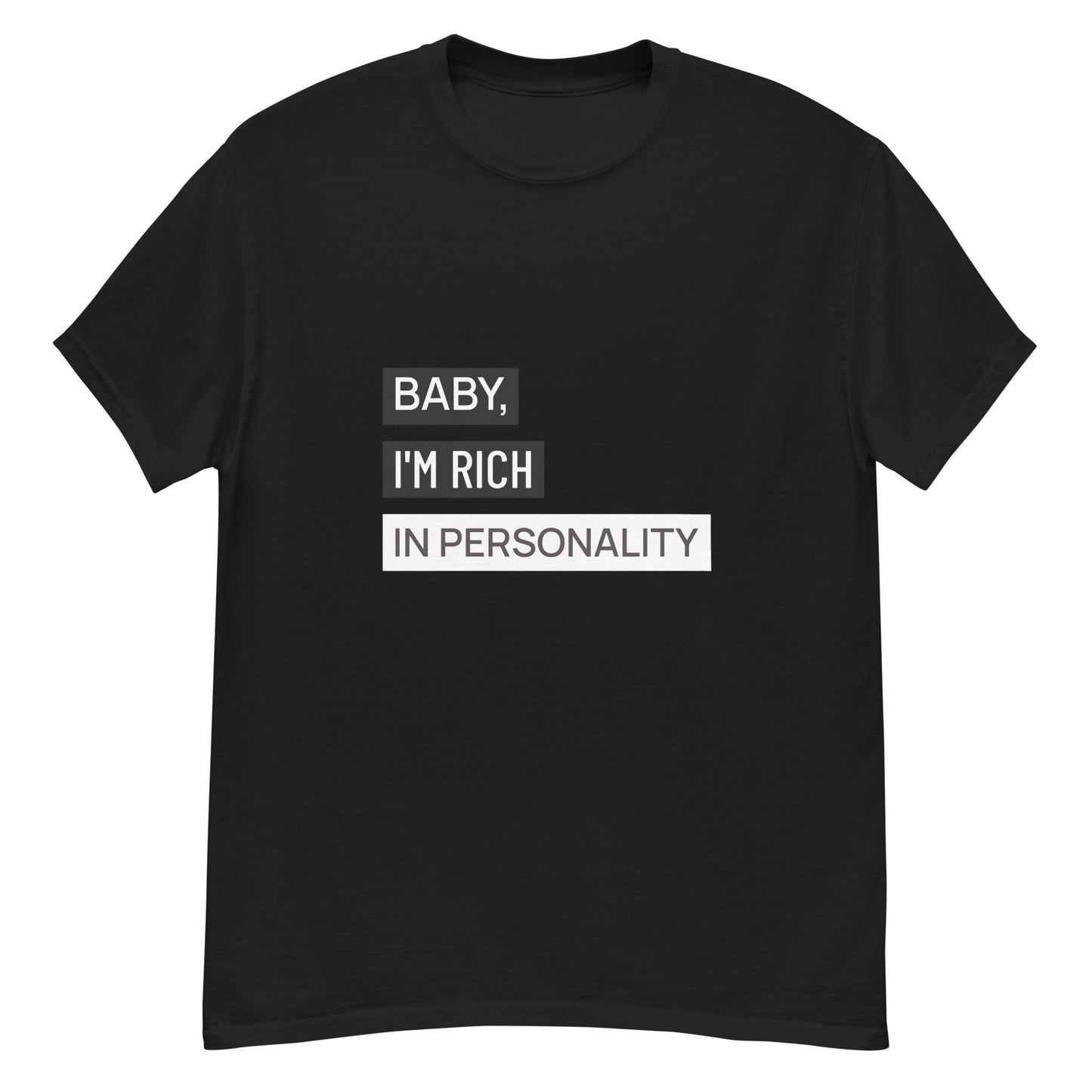 Baby, I'm rich in personality Unisex tee || Happiness and Music Merch