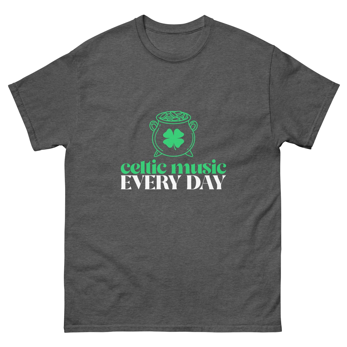 Celtic Music Every Day Unisex classic tee || Happiness and Music Merch