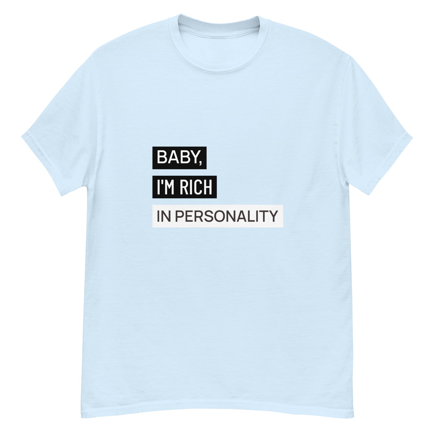 Baby, I'm rich in personality Unisex tee || Happiness and Music Merch