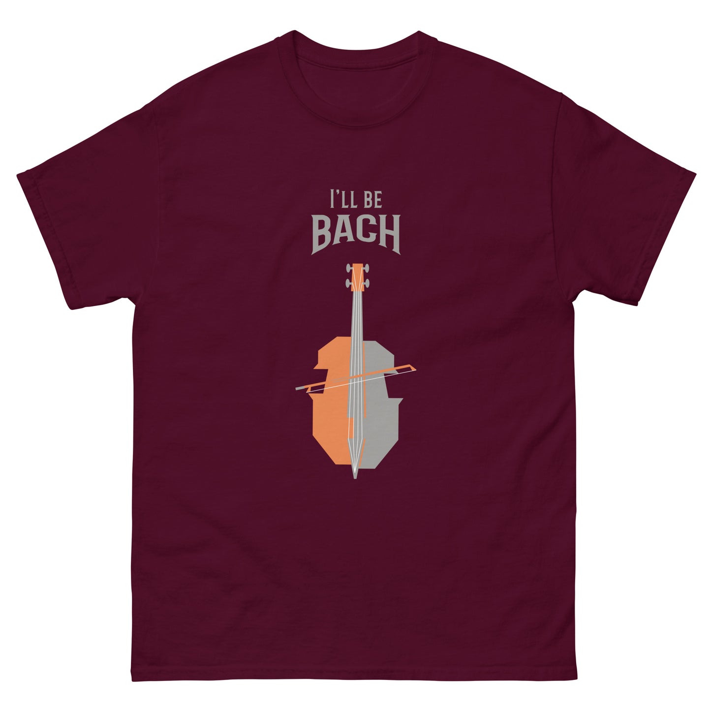 I'll be Bach classic tee || Happiness and Music Merch