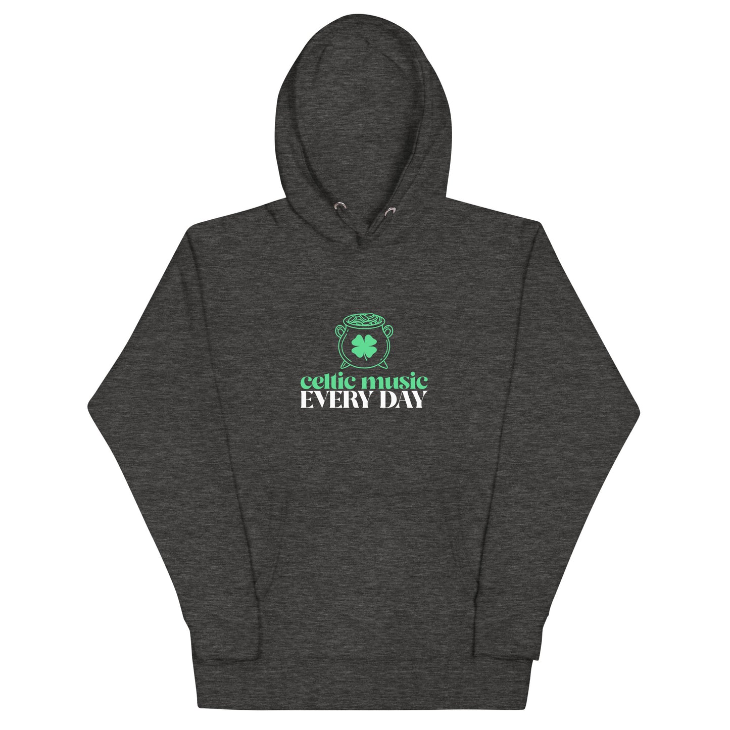 Celtic Music Everyday  Hoodie || Happiness and Music Merch