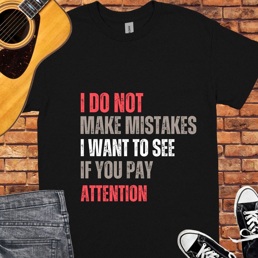 I Do Not Make Mistakes Unisex tee || Happiness and Music Merch