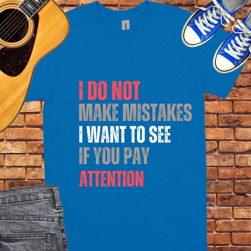 I Do Not Make Mistakes Unisex tee || Happiness and Music Merch