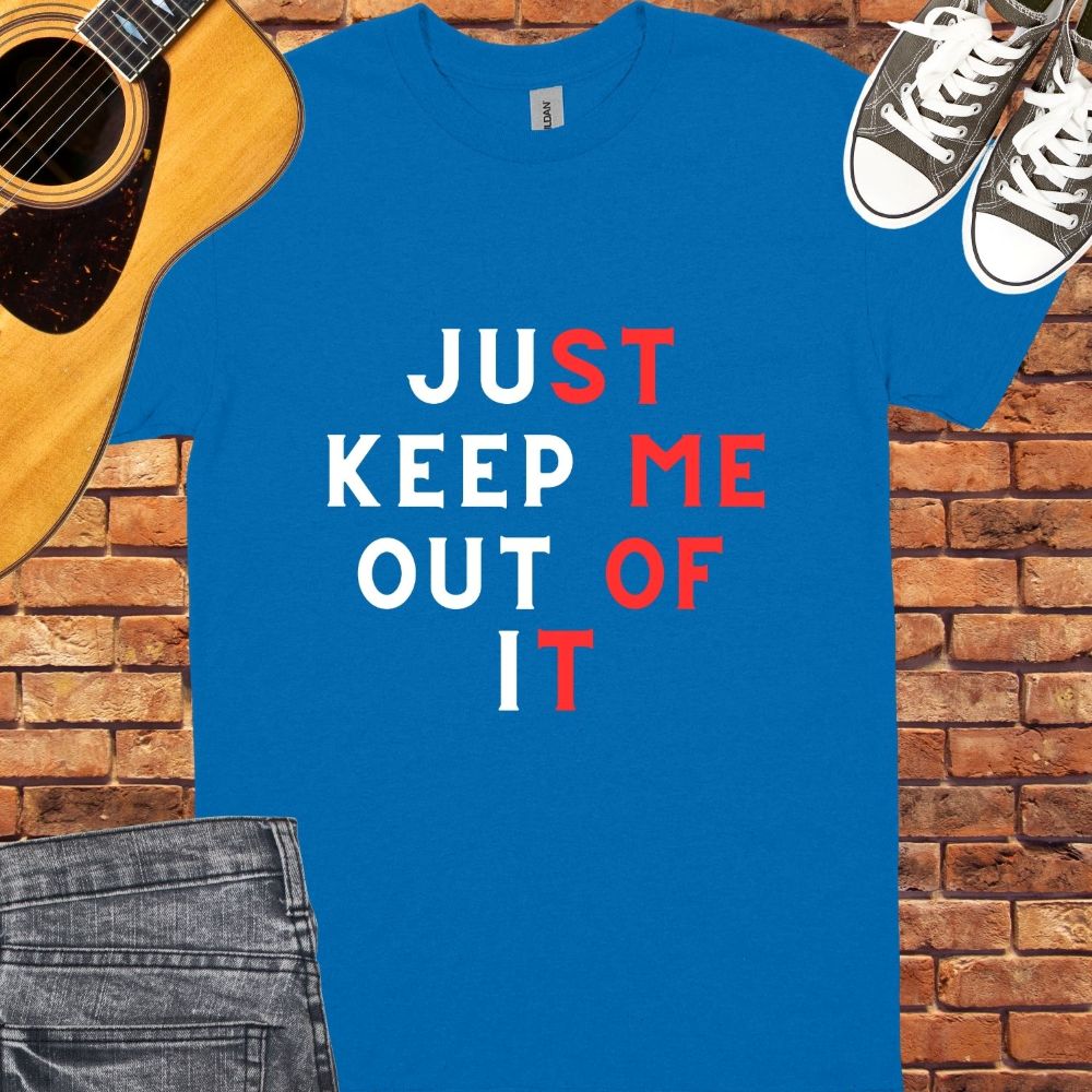Keep Me Out of It Unisex tee || Happiness and Music Merch